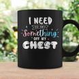 Funny Trans Pride I Need To Get Something Off My Chest Men Coffee Mug Gifts ideas
