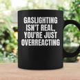 Gaslighting Isnt Real Youre Just Overreacting Meme Meme Funny Gifts Coffee Mug Gifts ideas