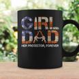 Girl Dad Her Protector Forever Funny Father Of Girls Fun Dad Gift For Mens Coffee Mug Gifts ideas