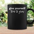 Give Yourself Time To Grow Inspirational Coffee Mug Gifts ideas