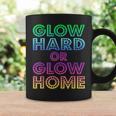 Glow Hard Or Glow Home 70S 80S Women Men Gifts Coffee Mug Gifts ideas