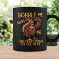 Gobble Me Swallow Me Drip Gravy Funny Thanksgiving Graphic Coffee Mug Gifts ideas