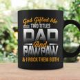 God Gifted Me Two Titles Dad And Pawpaw Funny Fathers Day Coffee Mug Gifts ideas