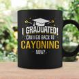 I Graduated Now Can I Go Back To Cayoning Coffee Mug Gifts ideas