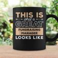 This Is What A Great Fundraising Manager Looks Like Coffee Mug Gifts ideas