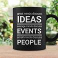 Great Minds Discuss Ideas Average And Small Minds Coffee Mug Gifts ideas