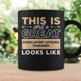 This Is What A Great Regulatory Affairs Manager Looks Like Coffee Mug Gifts ideas