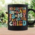 Groovy My Daughter In Law Is My Favorite Child Funny Coffee Mug Gifts ideas
