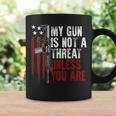 Gun Rights My Gun Is Not A Threat Unless You Are On Back Coffee Mug Gifts ideas