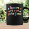 Happy To See Your Face Teachers Students First Day Of School Coffee Mug Gifts ideas