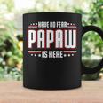 Have No Fear Papaw Is Here Coffee Mug Gifts ideas