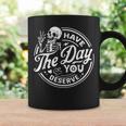 Have The Day You Deserve Peace Sign Skeleton Motivational Coffee Mug Gifts ideas
