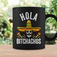 Hola Bitchachos Mexican Skull Cinco De Mayo Coffee Mug Gifts ideas