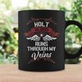 Holt Blood Runs Through My Veins Last Name Family Coffee Mug Gifts ideas