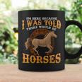Horse I Was Told There Would Be Horses Equestrian Coffee Mug Gifts ideas