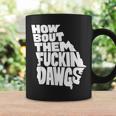 How Bout Them Fuckin Dawgs Georgia Map Georgia Gifts And Merchandise Funny Gifts Coffee Mug Gifts ideas