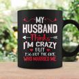 My Husband Thinks Im Crazy But Im Not The One Who Married Me Coffee Mug Gifts ideas