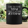 I Cant Talk To You Today I Talked To Two People Yesterday Coffee Mug Gifts ideas