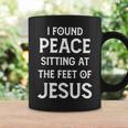 I Found Peace Sitting At The Feet Of Jesus Coffee Mug Gifts ideas