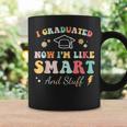 I Graduated Now Im Like Smart And Stuff Graduation Coffee Mug Gifts ideas