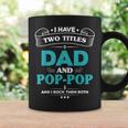 I Have 2 Titles Dad And Poppop Grandpa Gifts Gift For Mens Coffee Mug Gifts ideas
