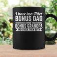 I Have Titles Bonus Dad Bonus Grandpa Step Grandpa Coffee Mug Gifts ideas