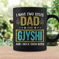 I Have Two Titles Dad And Gjyshi Gifts For Father Coffee Mug Gifts ideas