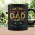 I Have Two Titles Dad And Gpa Fun Gift Fathers Day Gift For Mens Coffee Mug Gifts ideas