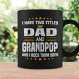 I Have Two Titles Dad And Grandpop Fathers Day Gift Gift For Mens Coffee Mug Gifts ideas