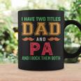 I Have Two Titles Dad And Pa Funny Grandpa Fathers Day Coffee Mug Gifts ideas