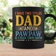 I Have Two Titles Dad And Pawpaw Funny Father’S Day Grandpa Coffee Mug Gifts ideas