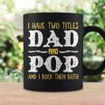 I Have Two Titles Dad And Pop And I Rock Them Both Coffee Mug Gifts ideas