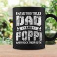 I Have Two Titles Dad And Poppi Gifts Fathers Day Gift For Mens Coffee Mug Gifts ideas