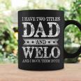 I Have Two Titles Dad And Welo And I Rock Them Both Coffee Mug Gifts ideas