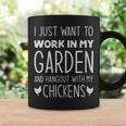 I Just Want To Work In My Garden And Hang Out With My Chickens - I Just Want To Work In My Garden And Hang Out With My Chickens Coffee Mug Gifts ideas
