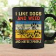 I Like Dogs And Weed And Maybe 3 People Weed Funny Gifts Coffee Mug Gifts ideas
