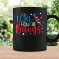 I Like How He Bangs Fireworks 4Th Of July Funny Couple Women Coffee Mug Gifts ideas