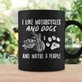 I Like Motorcycles And Dogs And Maybe 3 People Funny Gift Coffee Mug Gifts ideas