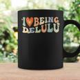 I Love Being Delulu I Heart Being Delulu Coffee Mug Gifts ideas