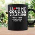 I Love My Cougar Girlfriend So Please Stay Away From Me Coffee Mug Gifts ideas