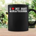 I Love My Hot Girlfriend I Love My Hot Girlfriend Coffee Mug Gifts ideas