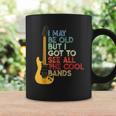 I May Be Old But I Got To See All The Cool Bands Guitarists Coffee Mug Gifts ideas