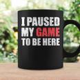 I Paused My Game To Be Here Funny Gamer Video Game Gaming Coffee Mug Gifts ideas