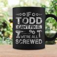 If Todd Cant Fix It Were All Screwed Funny Fathers Gift Gift For Mens Coffee Mug Gifts ideas