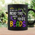 If You Can Read This I Need More Beads Mardi Gras Funny  Coffee Mug Gifts ideas