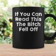 If You Can Read This The Bitch Fell Off Motorcycle Biker Coffee Mug Gifts ideas