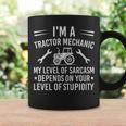 Im A Tractor Mechanic My Level Of Sarcasm Depends On Your Level Of Stupidity - Im A Tractor Mechanic My Level Of Sarcasm Depends On Your Level Of Stupidity Coffee Mug Gifts ideas