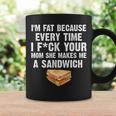 I'm Fat Every Time I F Ck Your Mom She Makes Me A Sandwich Coffee Mug Gifts ideas