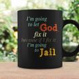 I’M Going To Let God Fix It Because If I Fix It I’M Coffee Mug Gifts ideas