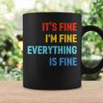 Im Its Fine - Passive Aggressive Funny Everything Is Fine Coffee Mug Gifts ideas
